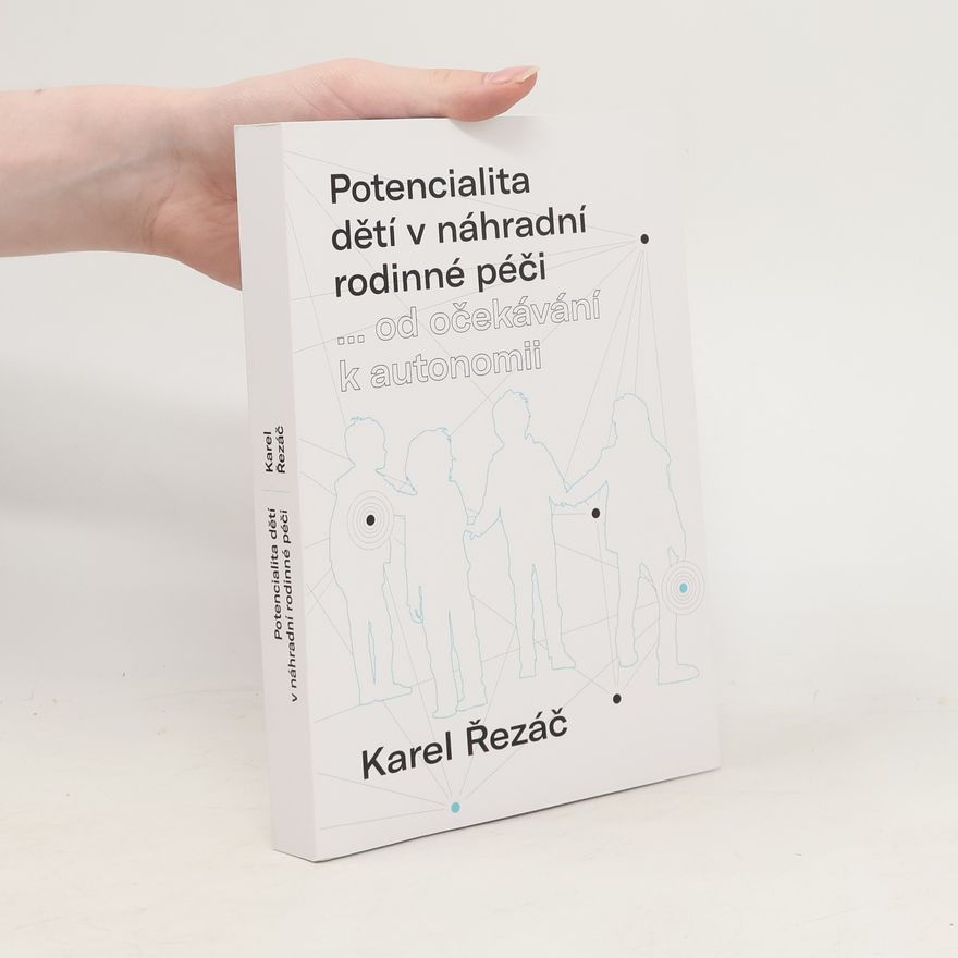 Karel Řezáč Potencialita dětí v náhradní rodinné péči ...od očekávání k autonomii