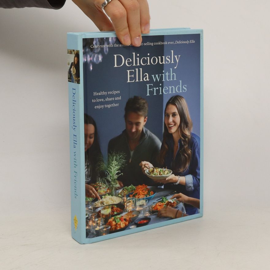 Ella Woodward Deliciously Ella with Friends