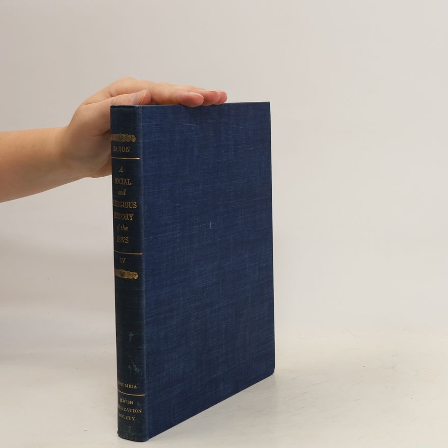 Salo Wittmayer Baron A Social and Religious History of the Jews IV.