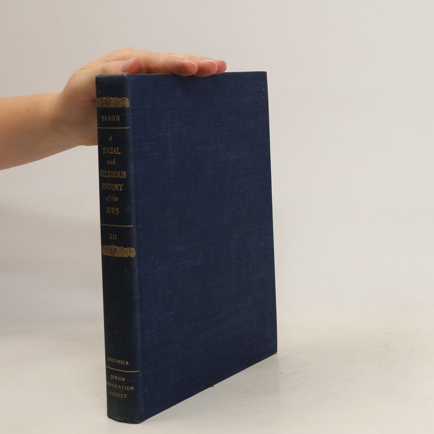 Salo Baron A Social and Religious History of the Jews XII