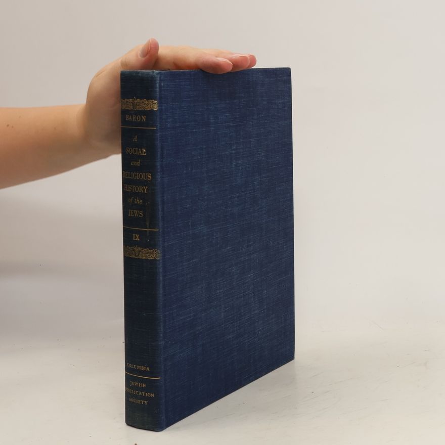 Salo Baron A Social and Religious History of the Jews IX.