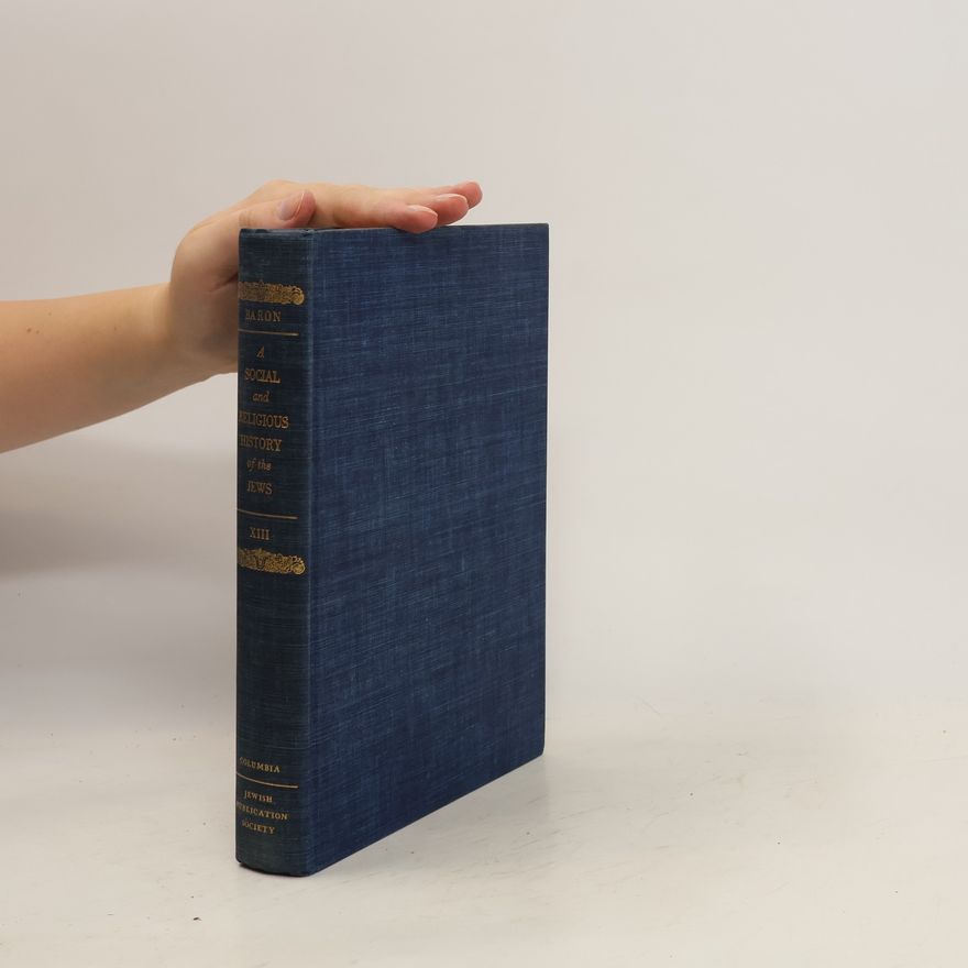 Salo Baron A Social and Religious History of the Jews XIII