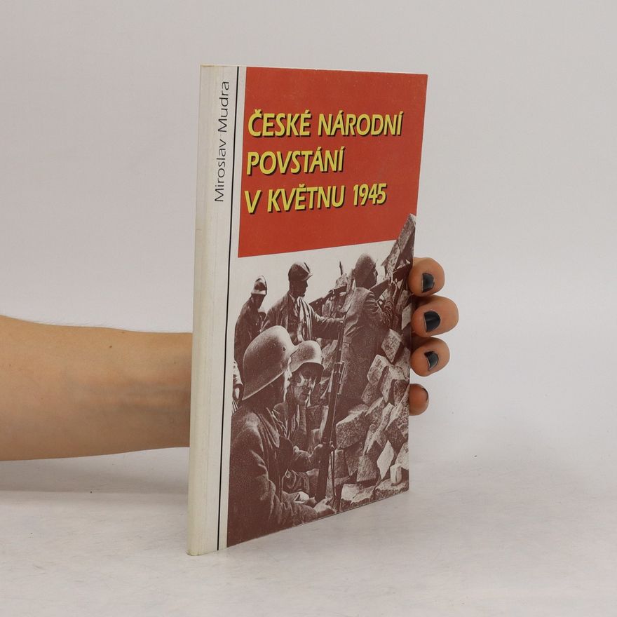 Miroslav Mudra České národní povstání v květnu 1945