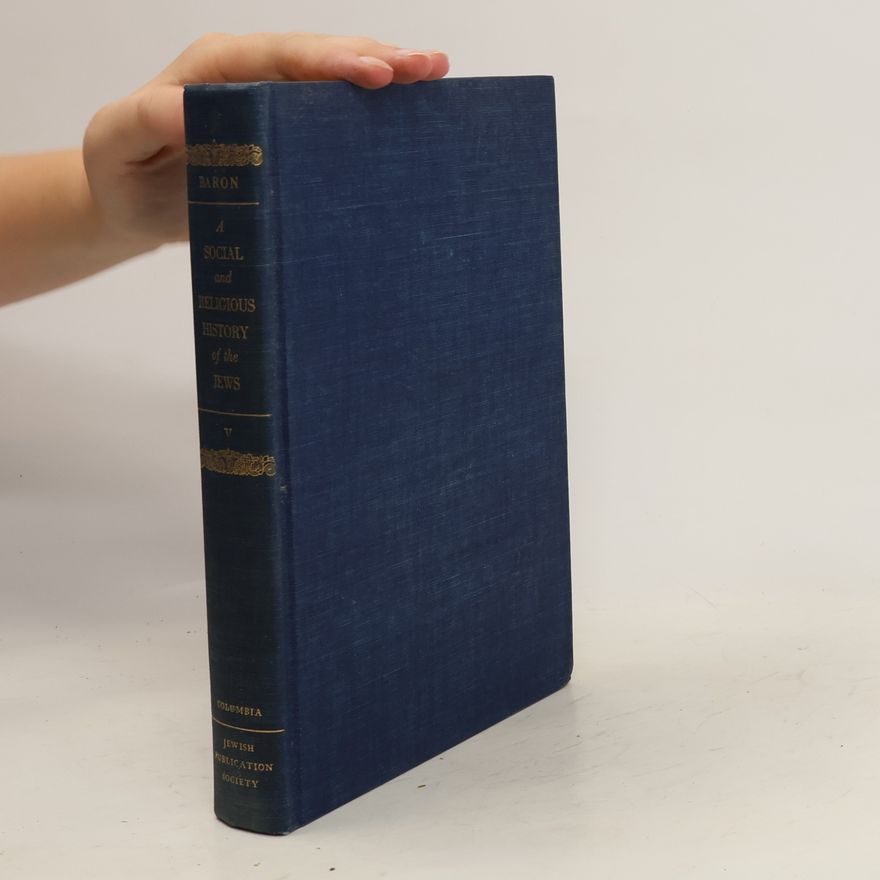 Salo Baron A Social and Religious History of the Jews V.