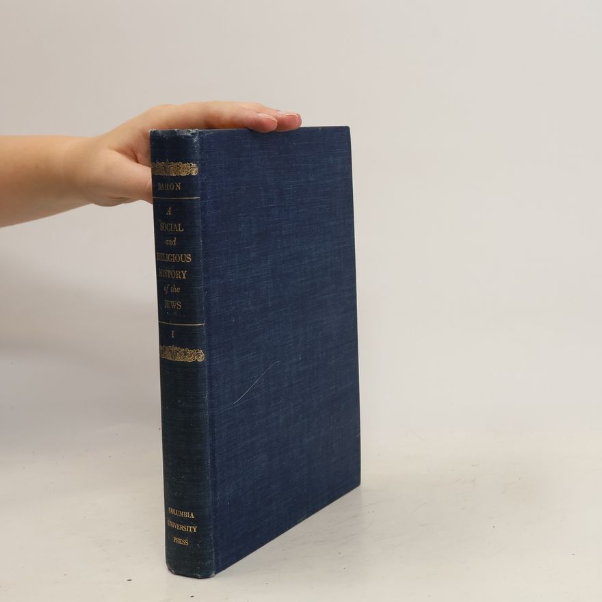 Salo Wittmayer Baron A Social and Religious History of the Jews I