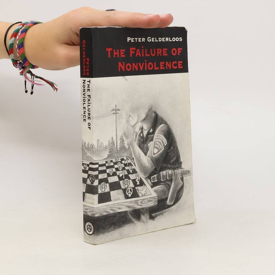 Peter Gelderloos The Failure of Nonviolence