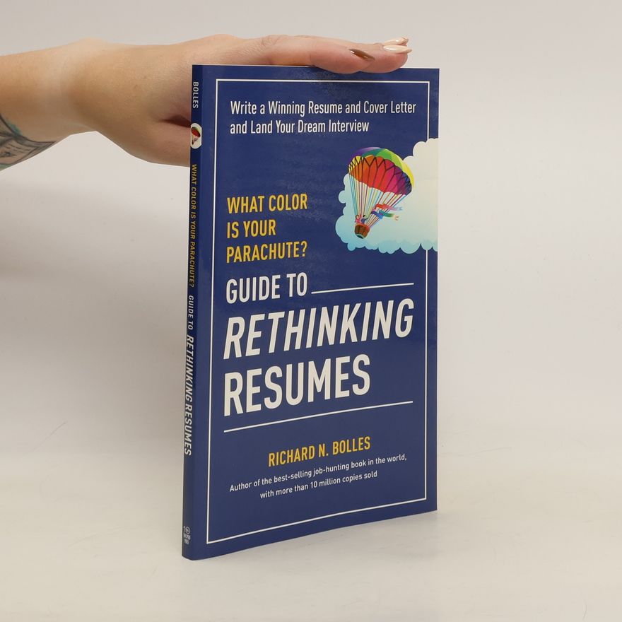 Richard Nelson Bolles What Color Is Your Parachute? Guide to Rethinking Resumes