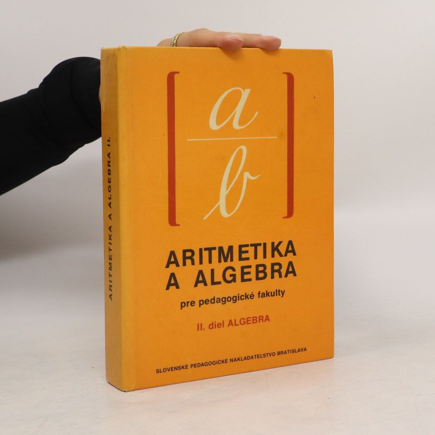 Peter Svätokrížny Aritmetika a algebra pre pedagogické fakulty II. diel. Algebra