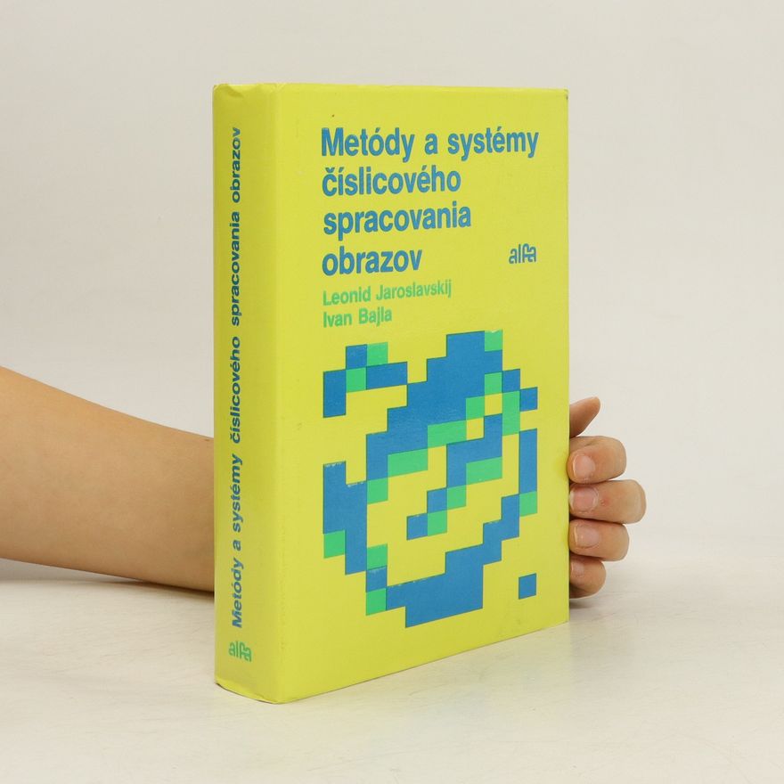 Leonid Petrovič Jaroslavskij Metódy a systémy číslicového spracovania obrazov