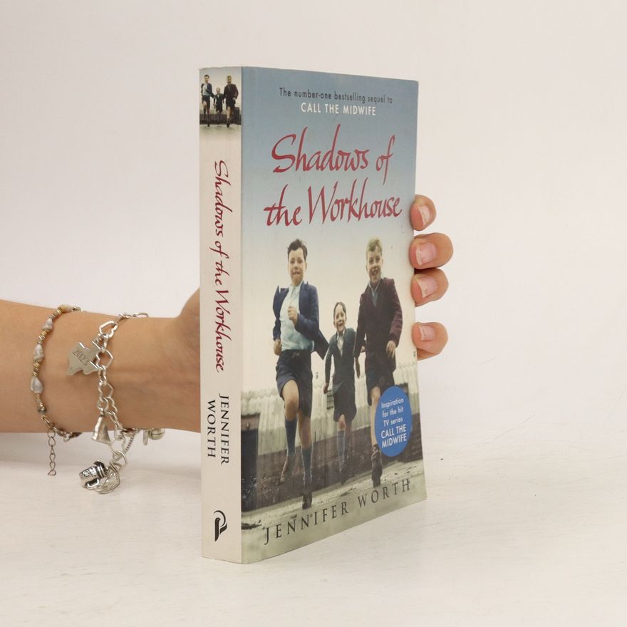 Jennifer Worth Shadows of the Workhouse