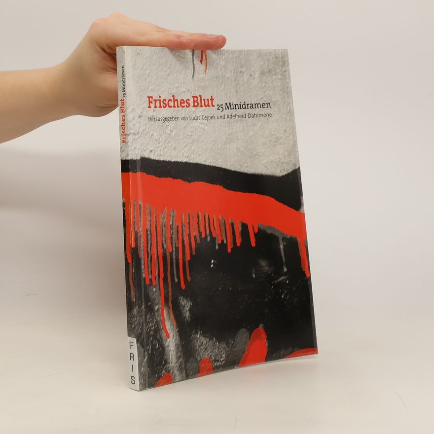 Adelheid Dahimène Frisches Blut. 25 Minidramen