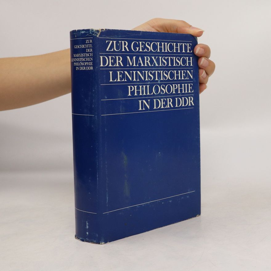 Kolektiv autorů Zur geschichte der Marxistisch Leninistischen Philosophie in der DDR