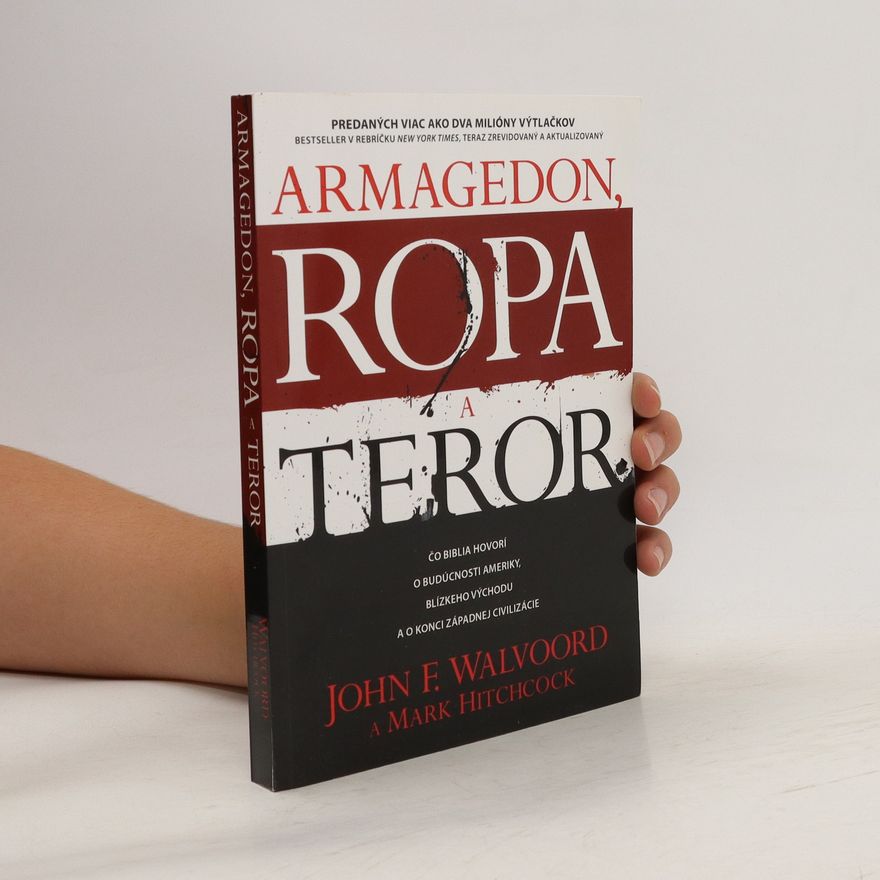 John F. Walvoord Armagedon, ropa a teror: Čo Biblia hovorí o budúcnosti