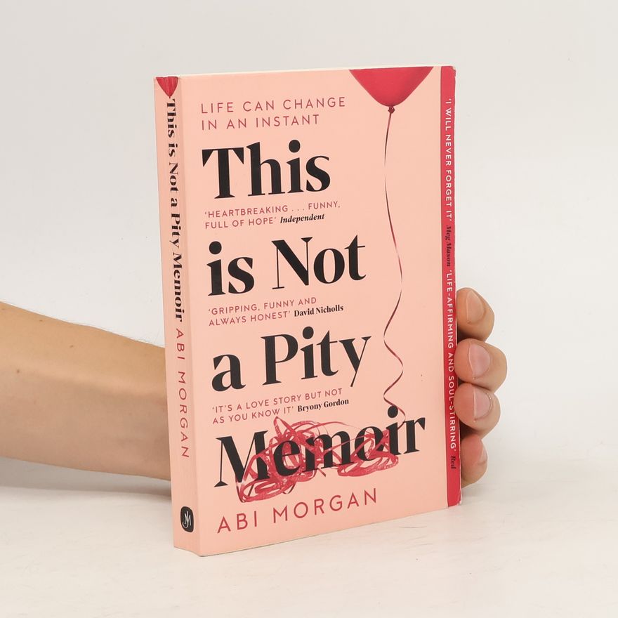 Abi Morgan This is Not a Pity Memoir