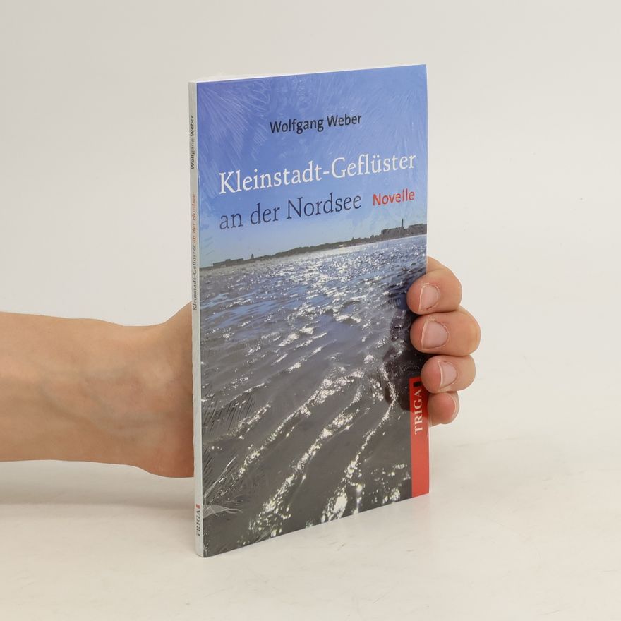 Wolfgang Weber Kleinstadt-Geflüster an der Nordsee