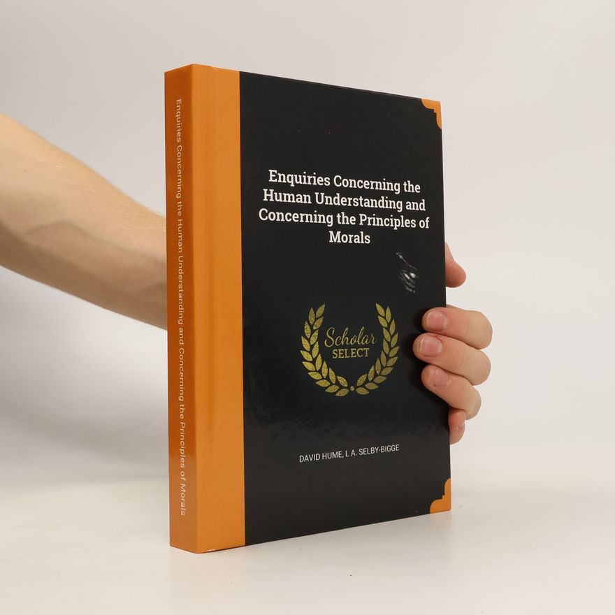 David Hume Enquiries Concerning the Human Understanding and Concerning the Principles of Morals