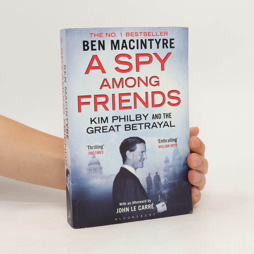 Ben Macintyre A Spy Among Friends