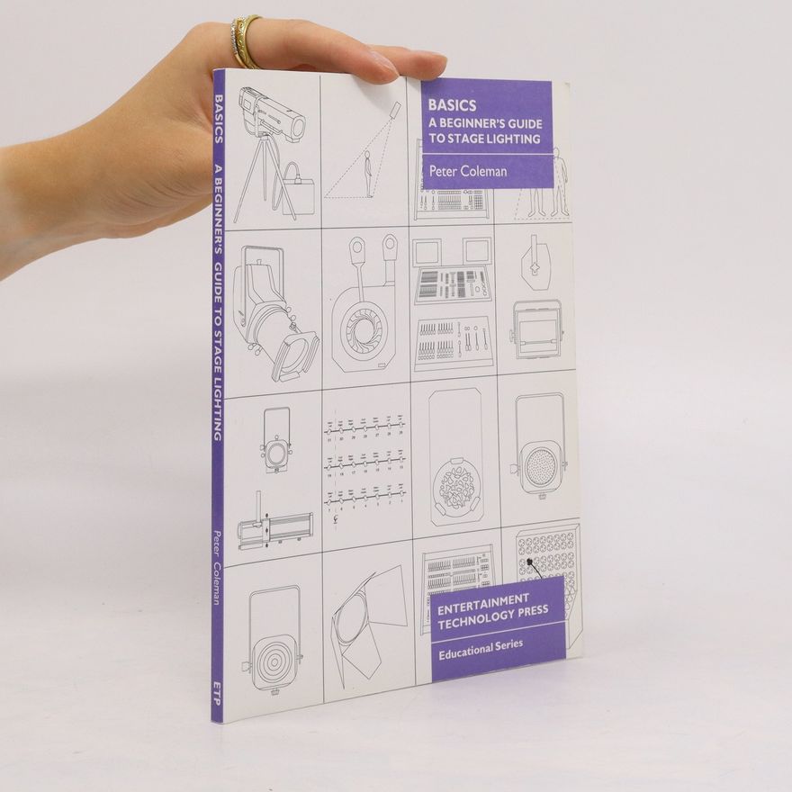 Peter T. Coleman Basics - A Beginner's Guide to Stage Lighting
