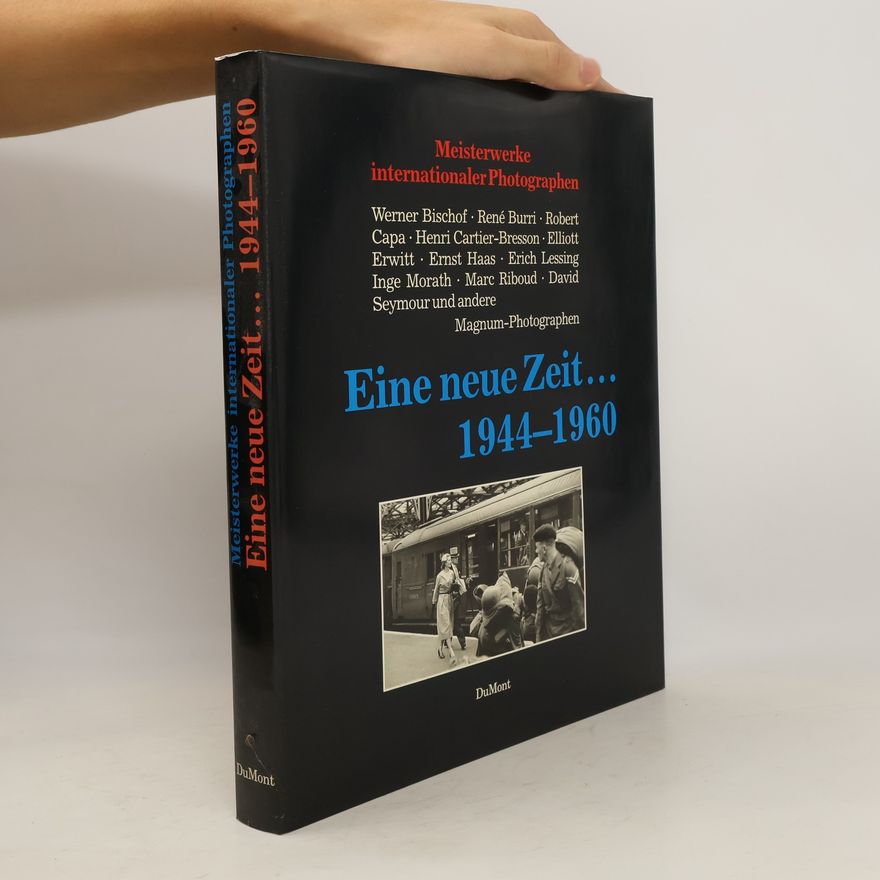 Werner Bischof Eine neue Zeit ... 1944 - 1960