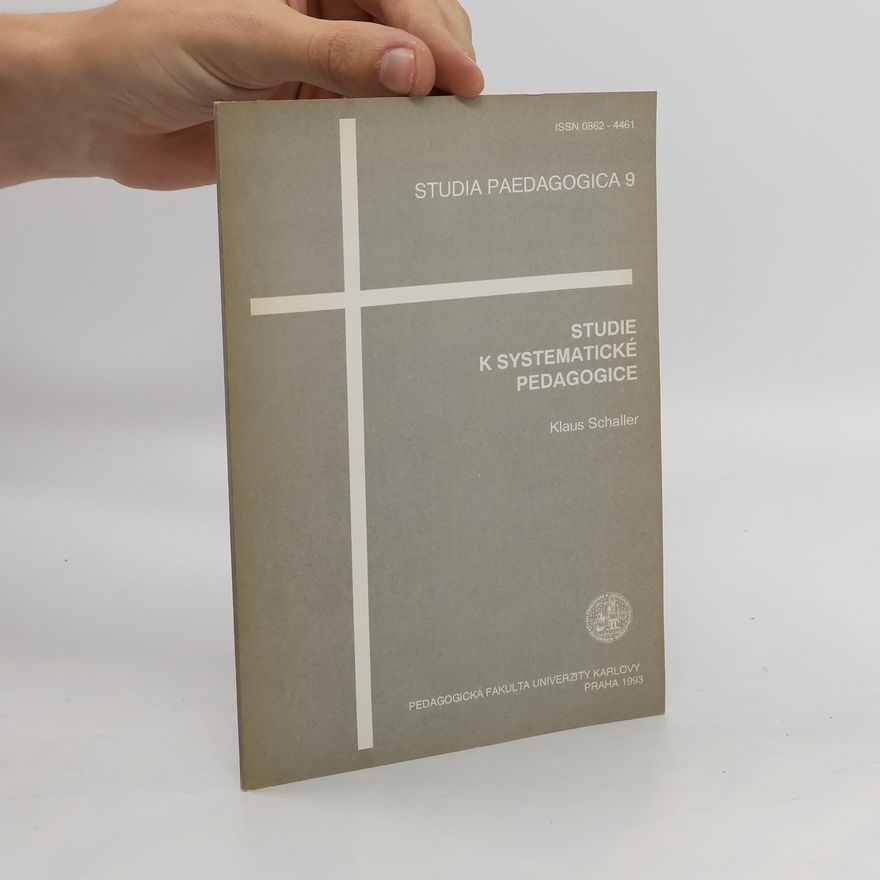 Klaus Schaller Studia Paedagogica 9: Studie k systematické pedagogice