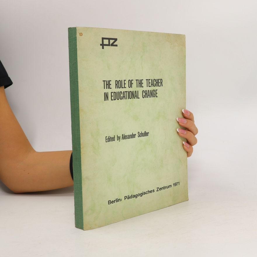 Alexander Schuller The Role of the Teacher in Educational Change