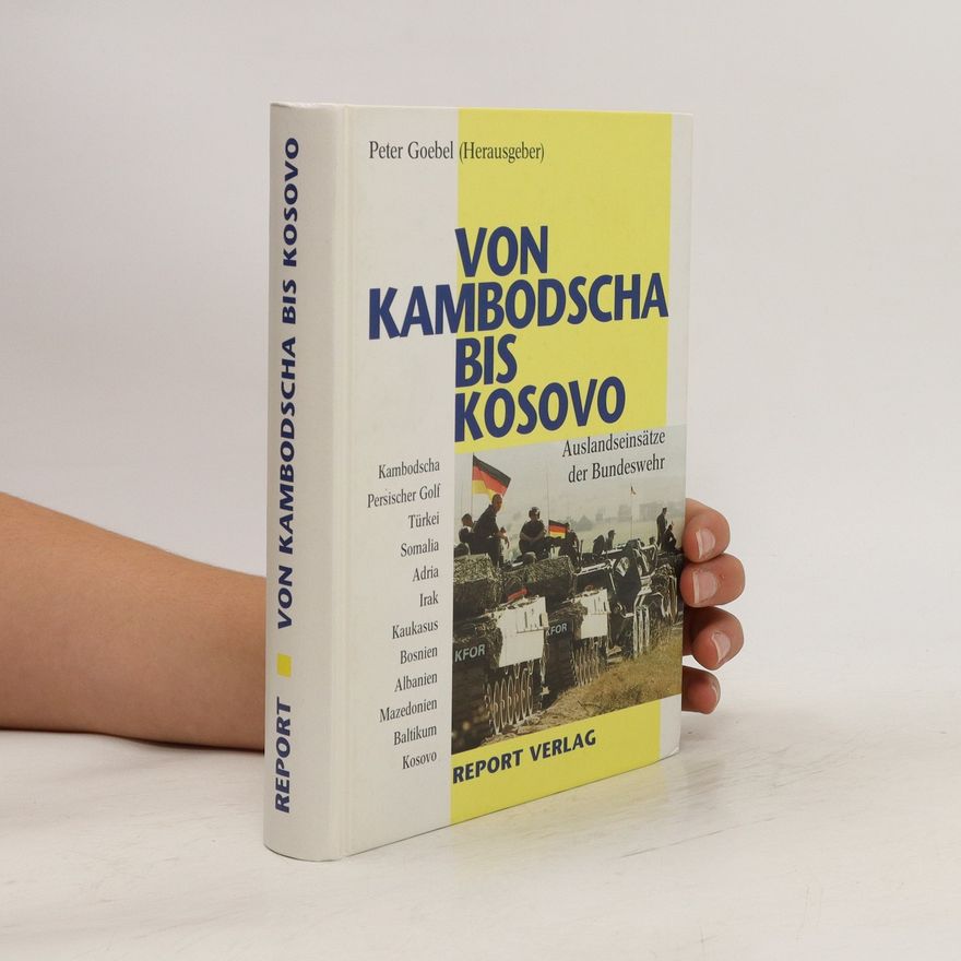 Peter Goebel Von Kambodscha bis Kosovo