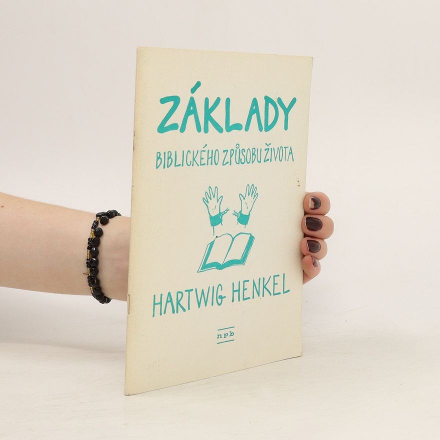 Hartwig Henkel Základy biblického způsobu života