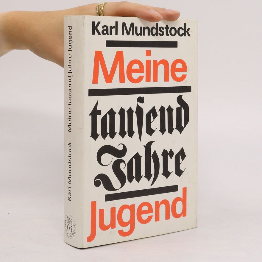 Karl Mundstock Meine tausend Jahre Jugend