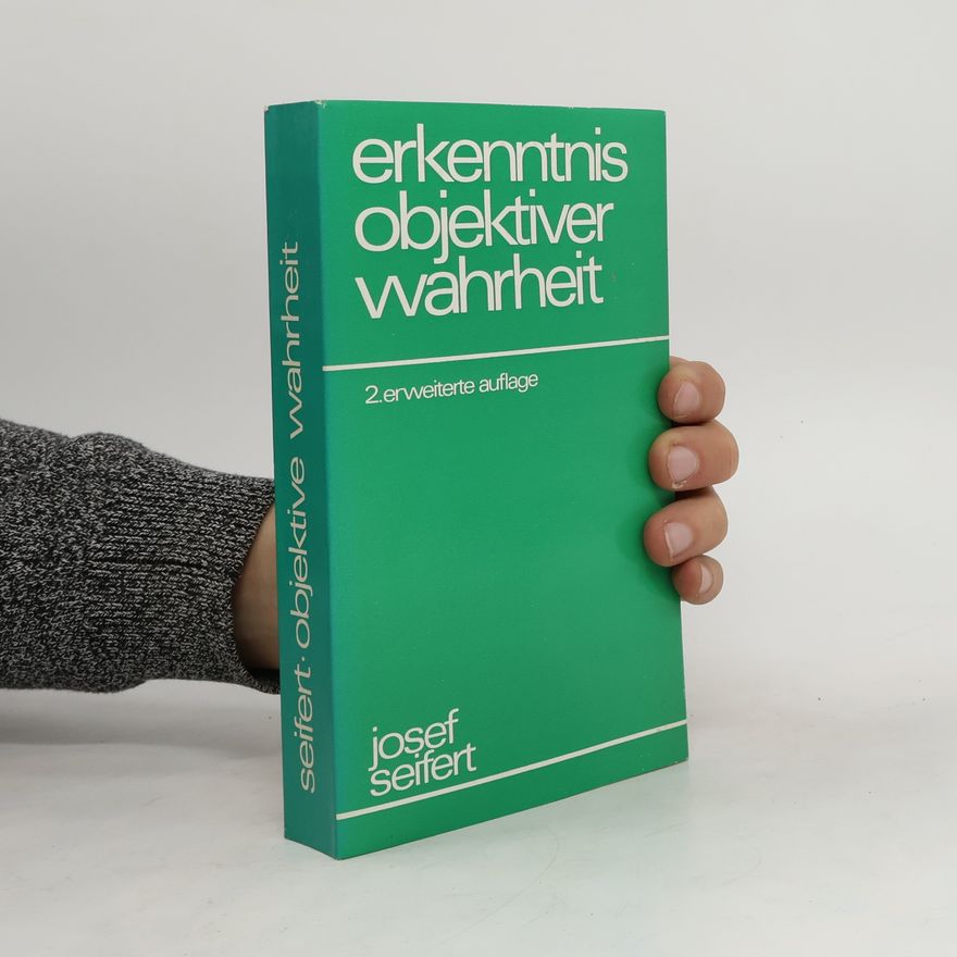 Josef Seifert Erkenntnis objektiver Wahrheit