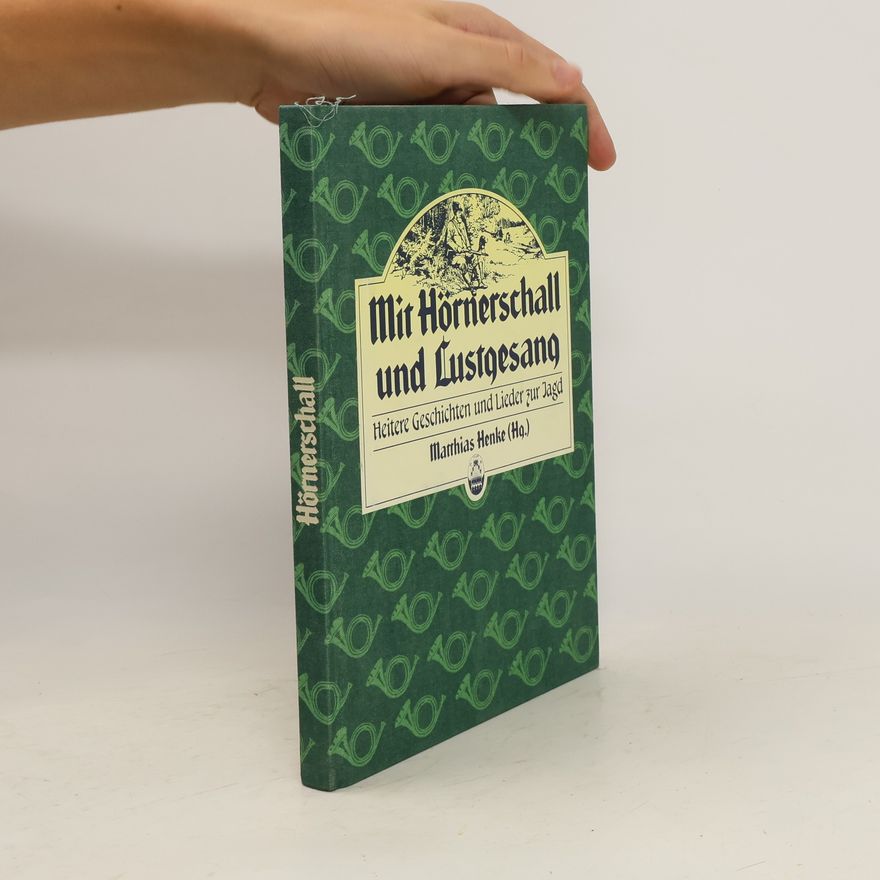 Matthias Henke Mit Hörnerschall und Lustgesang