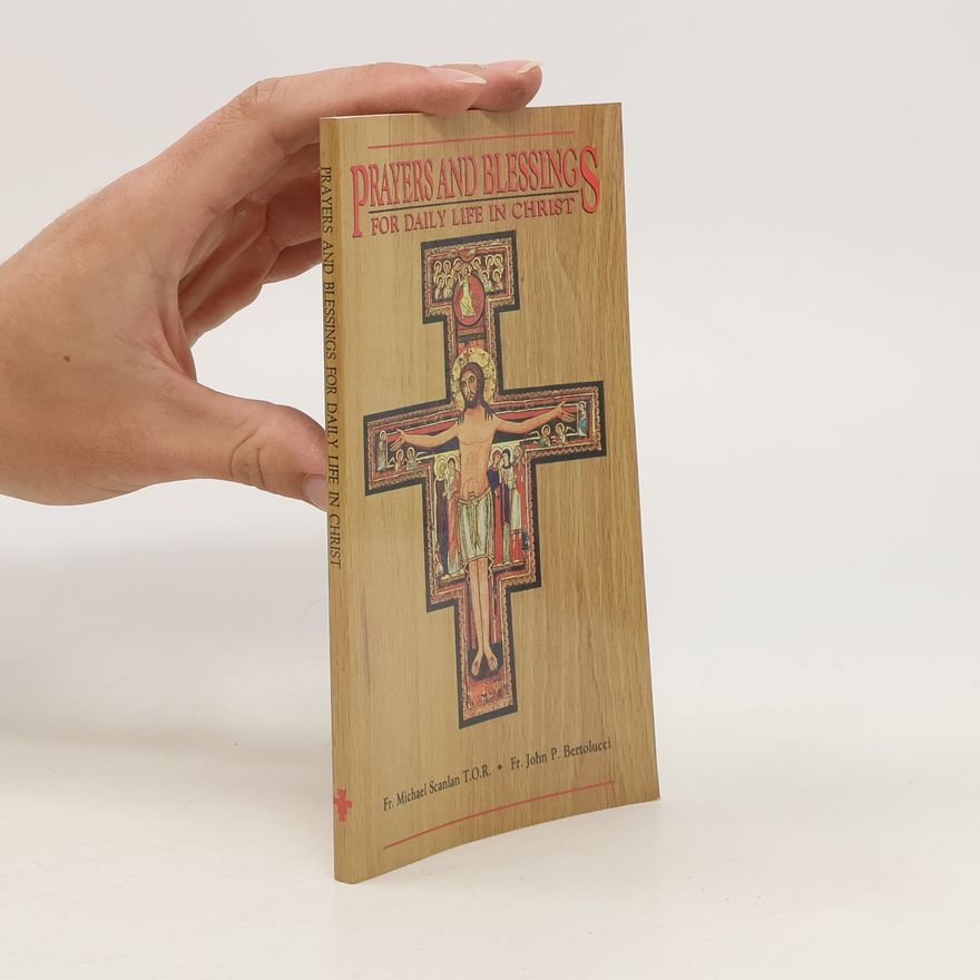 John Bertolucci Prayers and Blessings for Daily Life in Christ