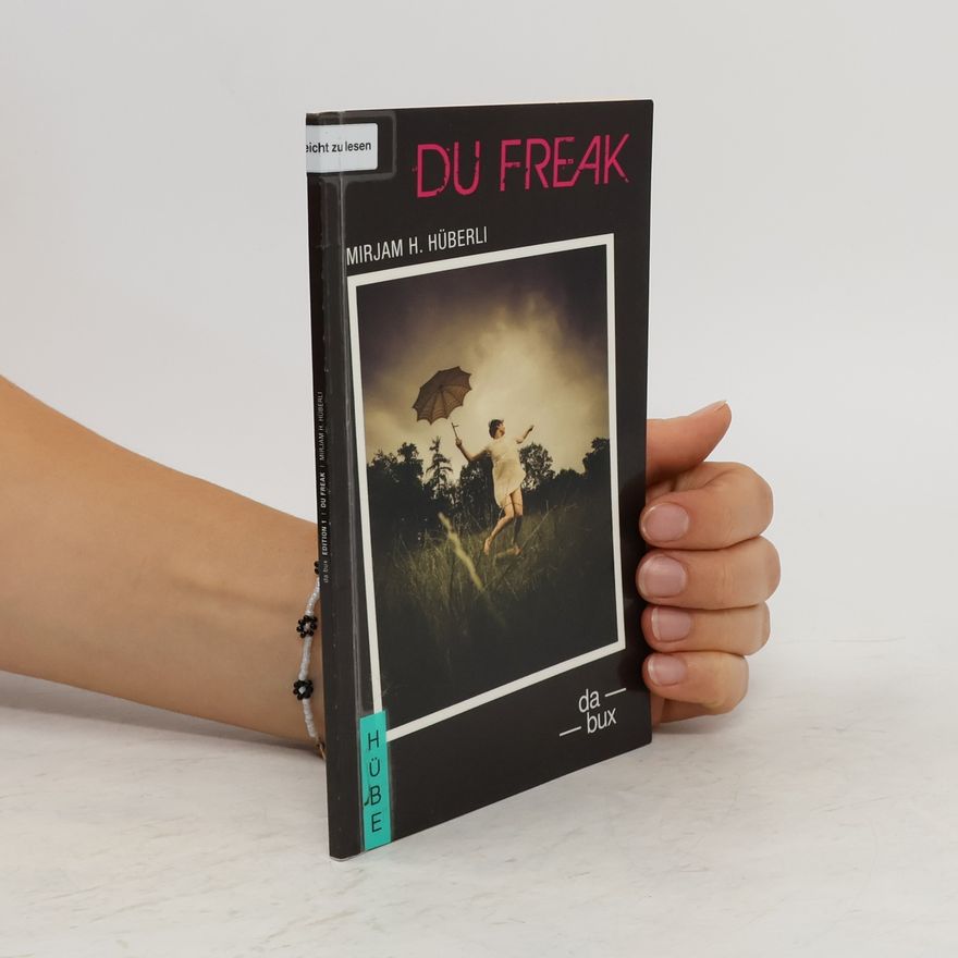 Mirjam H. Hüberli Du Freak