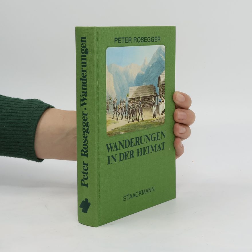 Peter Rosegger Wanderungen in der Heimat
