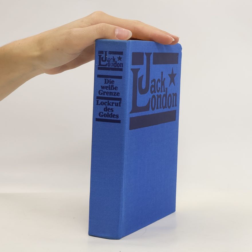 Jack London Die weisse Grenze. Lockruf des Goldes