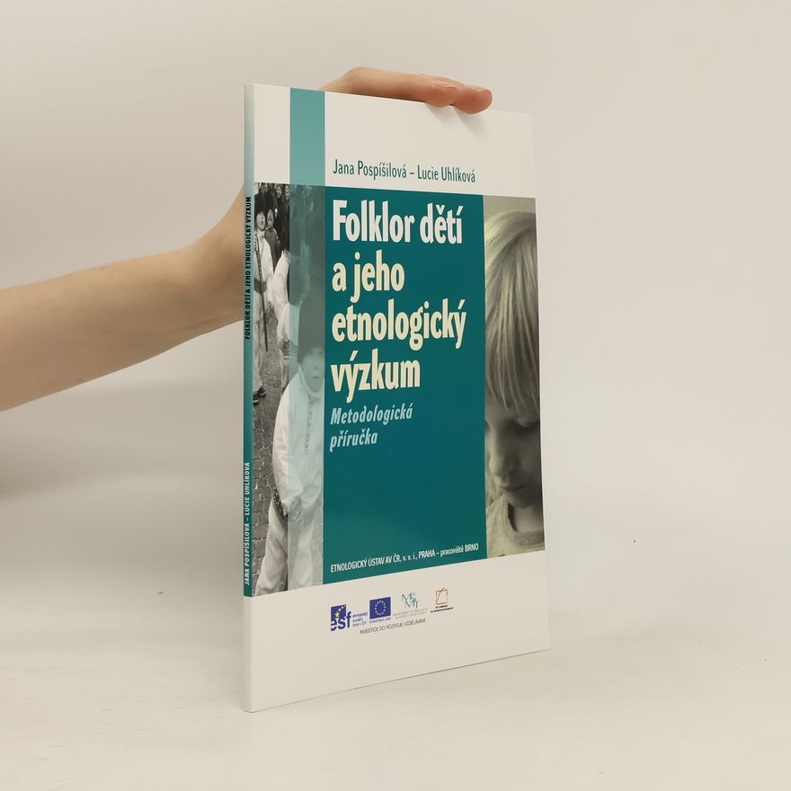 Lucie Uhlíková Folklor dětí a jeho etnologický výzkum : metodologická příručka