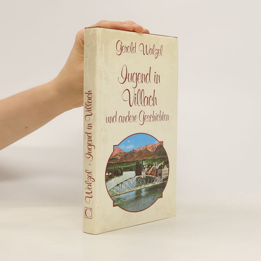 Gerold Walzel Jugend in Villach und andere Geschichten