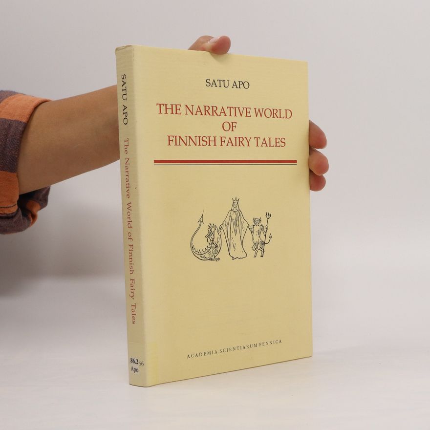 Satu Apo The Narrative World of Finnish Fairy Tales