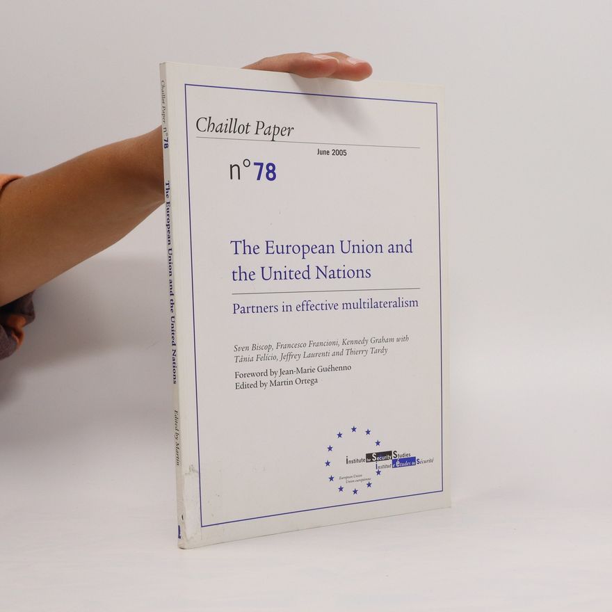 Francesco Francioni The European Union and the United Nations. Partners in Effective Multilateralism. Chaillot Paper 78