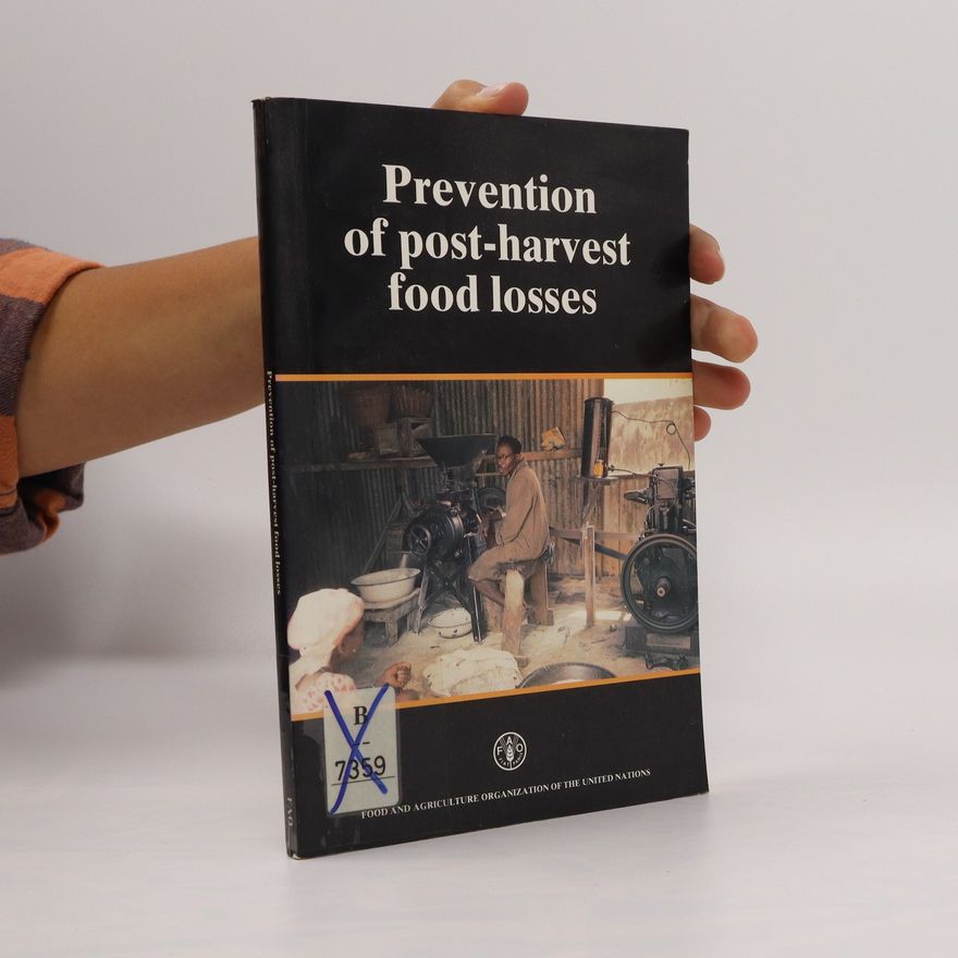 Various authors Prevention of Post-Harvest Food Losses