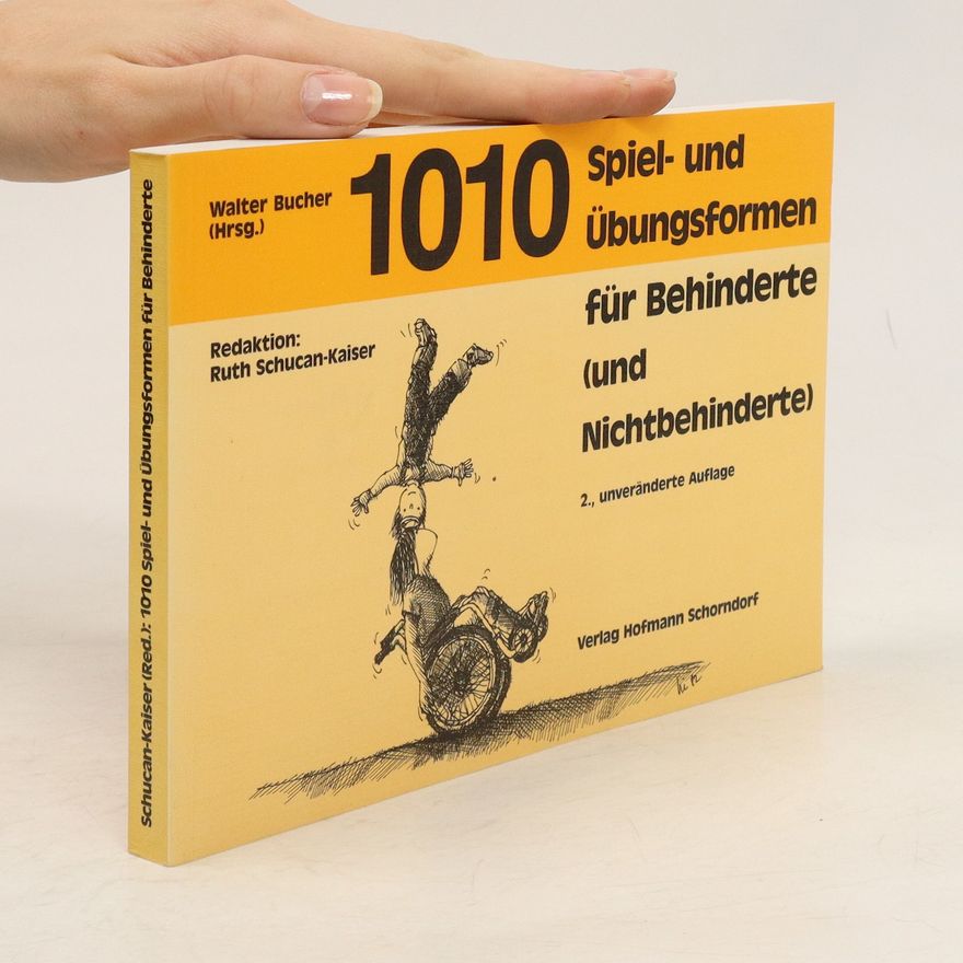 Andreas Heiniger 1010 Spiel- und Übungsformen für Behinderte (und Nichtbehinderte)