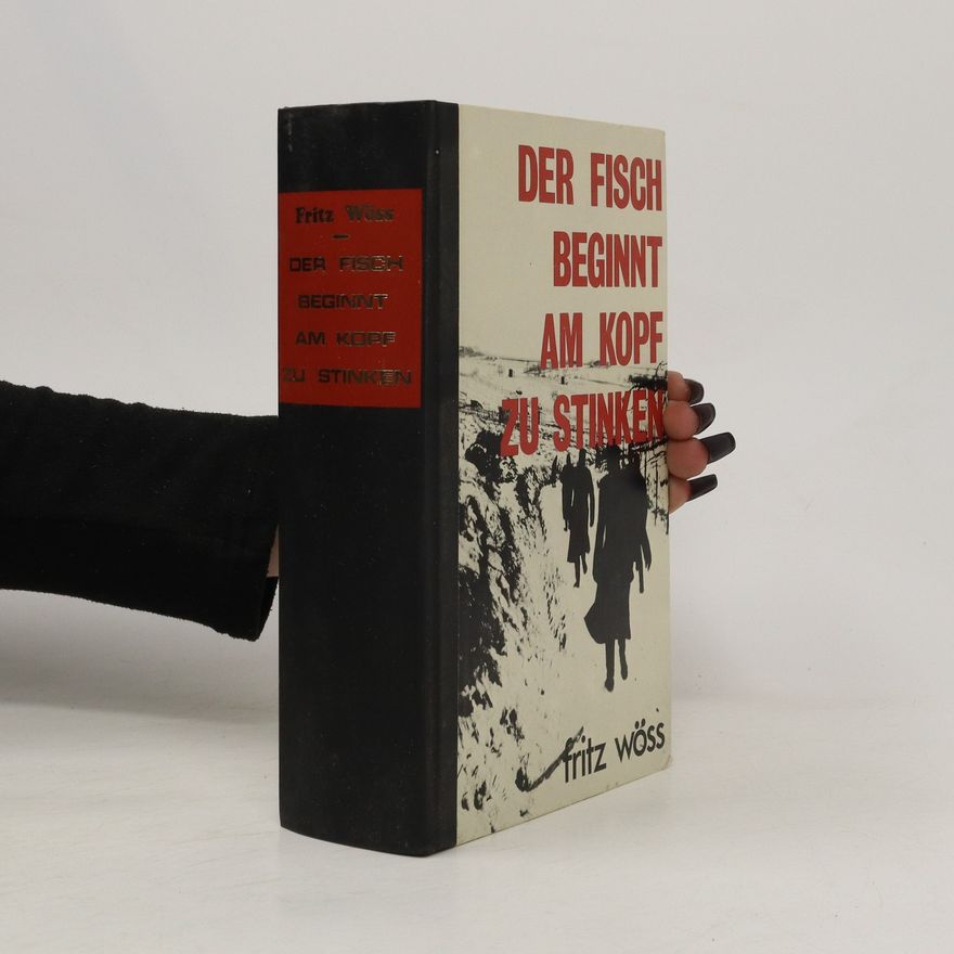 Fritz Wöss Der Fisch beginnt am Kopf zu stinken