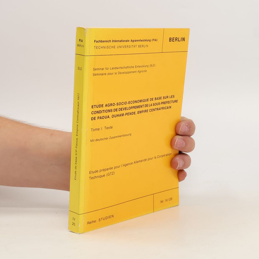 Kolektiv autorů Etude agro-socio-economique de base sur les conditions de developpement de la sous-prefecture de Paoua, Ouham-Pende, Empire Centrafricain. Tome 1