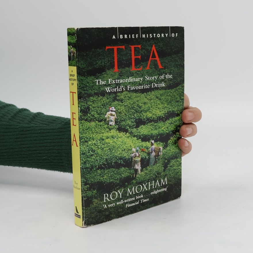 Roy Moxham A Brief History of Tea