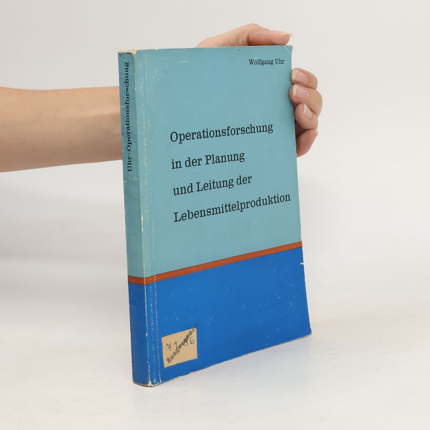 Wolfgang Uhr Operationsforschung in der Planung und Leitung der Lebensmittelproduktion