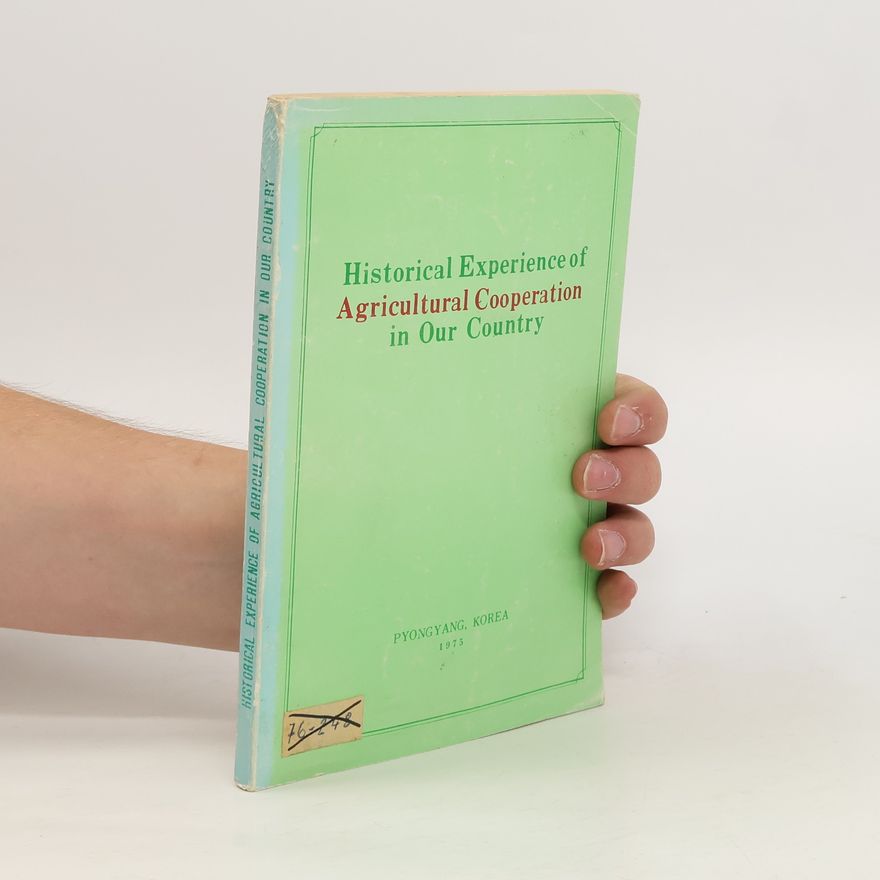Autorenkollektiv Historical Experience of Agricultural Cooperation in Our Country