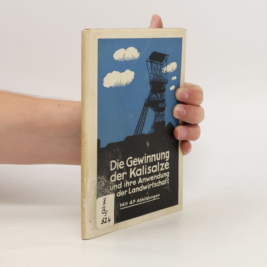 Albert Kabitzsch Die Gewinnung der Kalisalze und ihre Anwendung in der Landwirtschaft