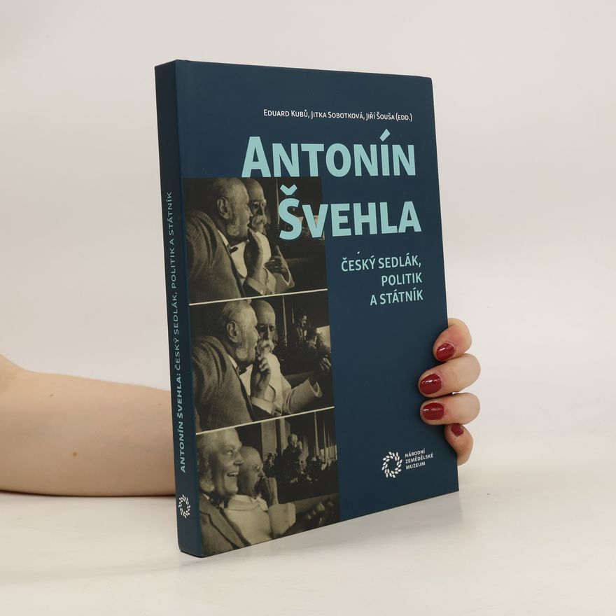 Jitka Sobotková Antonín Švehla. Český sedlák, politik a státník