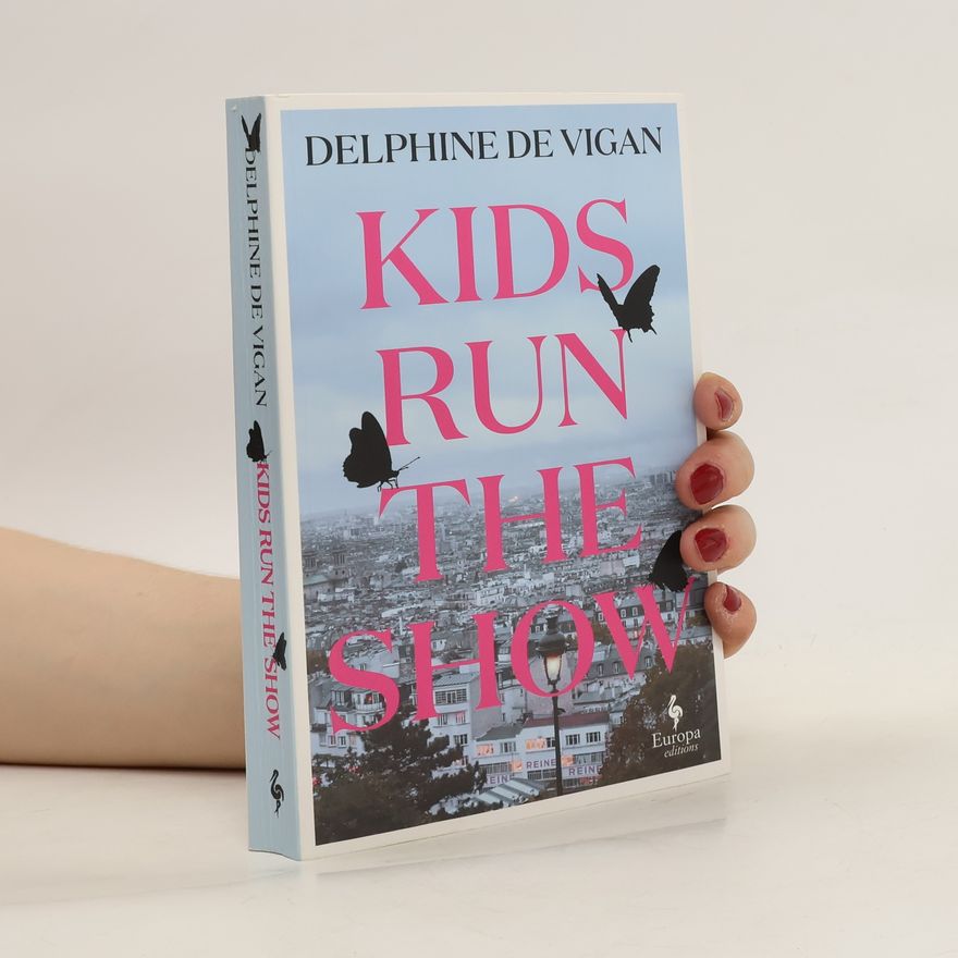 Delphine de Vigan Kids Run the Show
