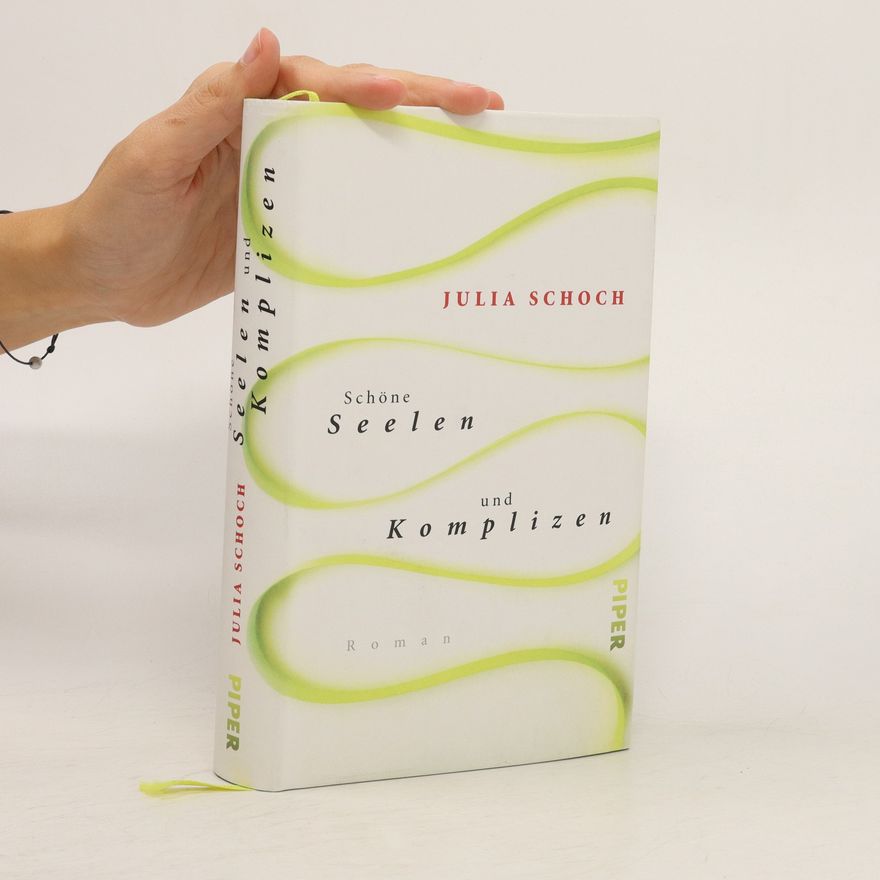 Julia Schoch Schöne Seelen und Komplizen : Roman