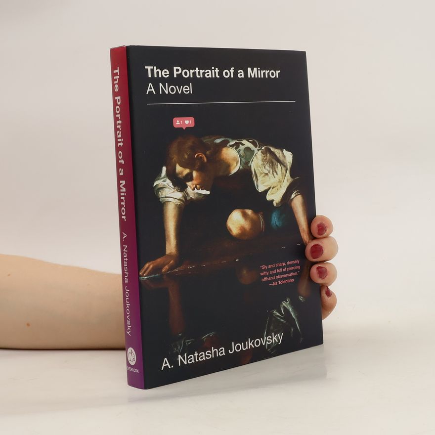 A. Natasha Joukovsky The Portrait of a Mirror: A Novel